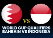 Bahrain vs Indonesia : Prediksi Skor, Berita Tim dan lineups